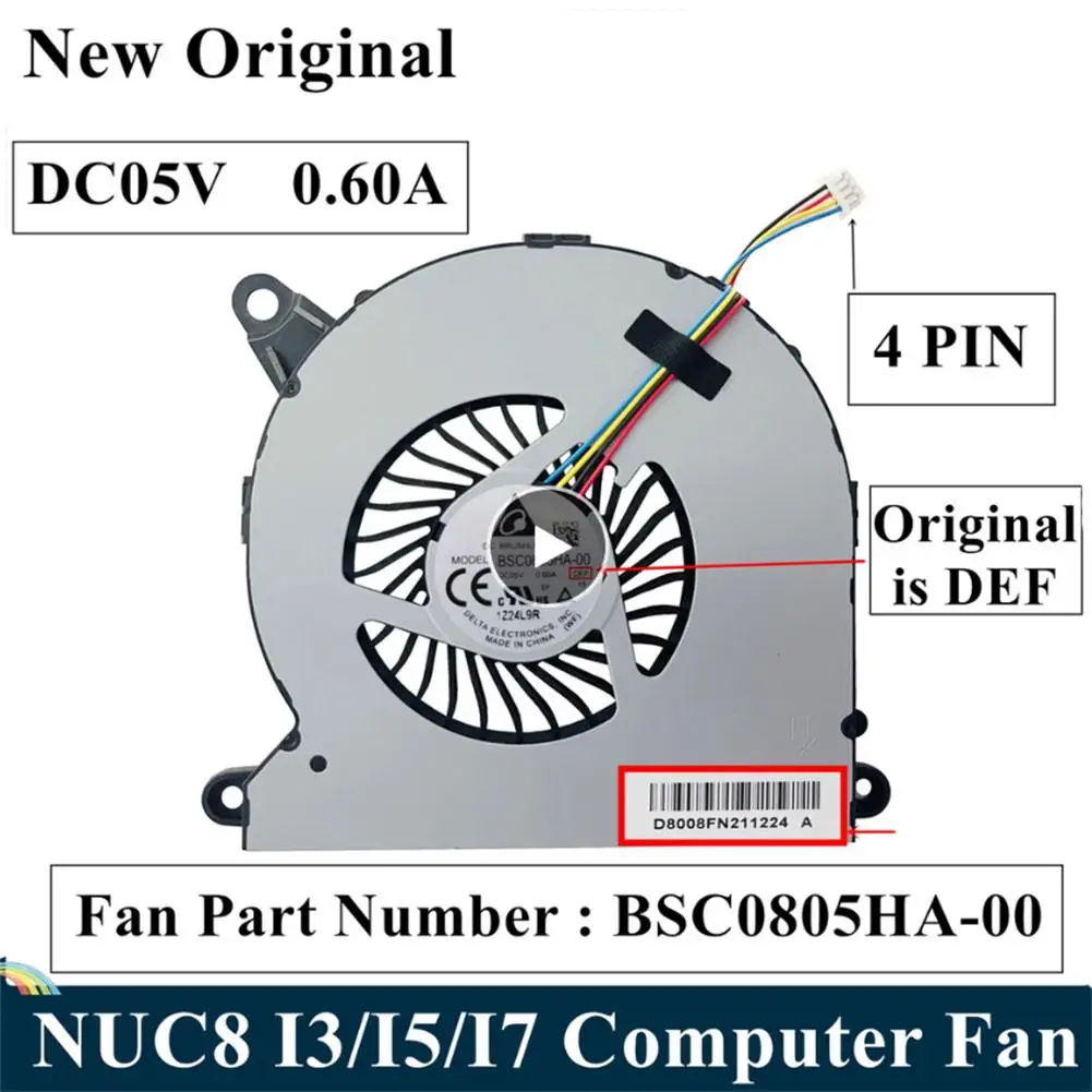 

CPU Cooling Fan Compatible For NUC8I7BEH NUC8 I3 I5 I7 Computer Fan BSC0805HA-00 DC05V 0.60A 1Z24L9R 4-Pin