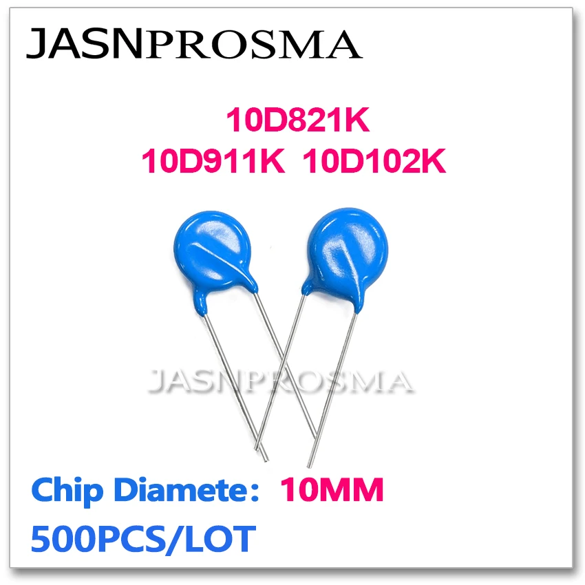 

JASNPROSMA 10D821K 10D911K 10D102K 10MM 500PCS 820V 910V 1000V 1KV Varistor resistor ZOV piezoresistor