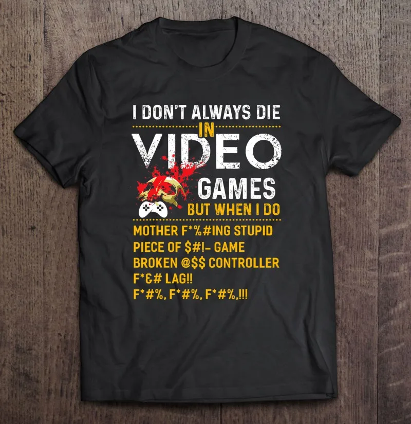 

Я не всегда умираю в видеоиграх, но когда я делаю рубашку, забавная футболка большого размера, основные топы с принтом, Футболки унисекс для ...