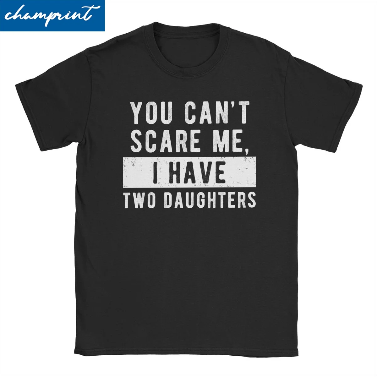 

Men Women's You Can't Scare Me I Have Two Daughters T Shirts Dad Gift Cotton Clothes Vintage Short Sleeve Tees Plus Size T-Shirt