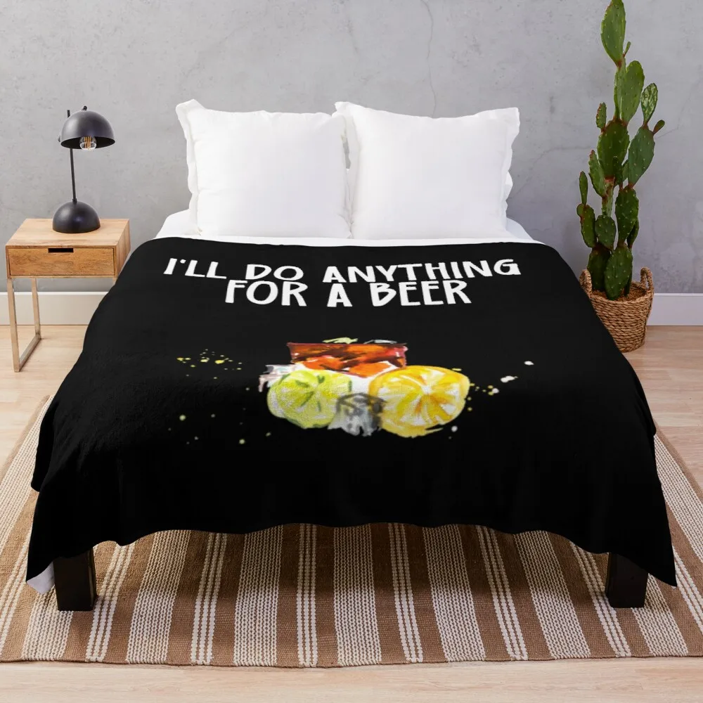 

I'll Do Anything for a Beer Throw Blanket Summer Bedding Blankets