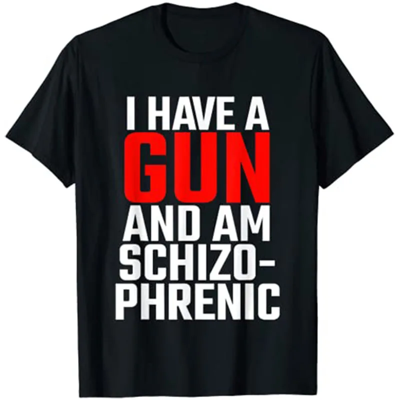 

Summer Men Tshirt Funny I Have A Gun and Am Schizophrenic Print T Shirts Sports Short Sleeve T-shirt Street Hip-Hop Clothing