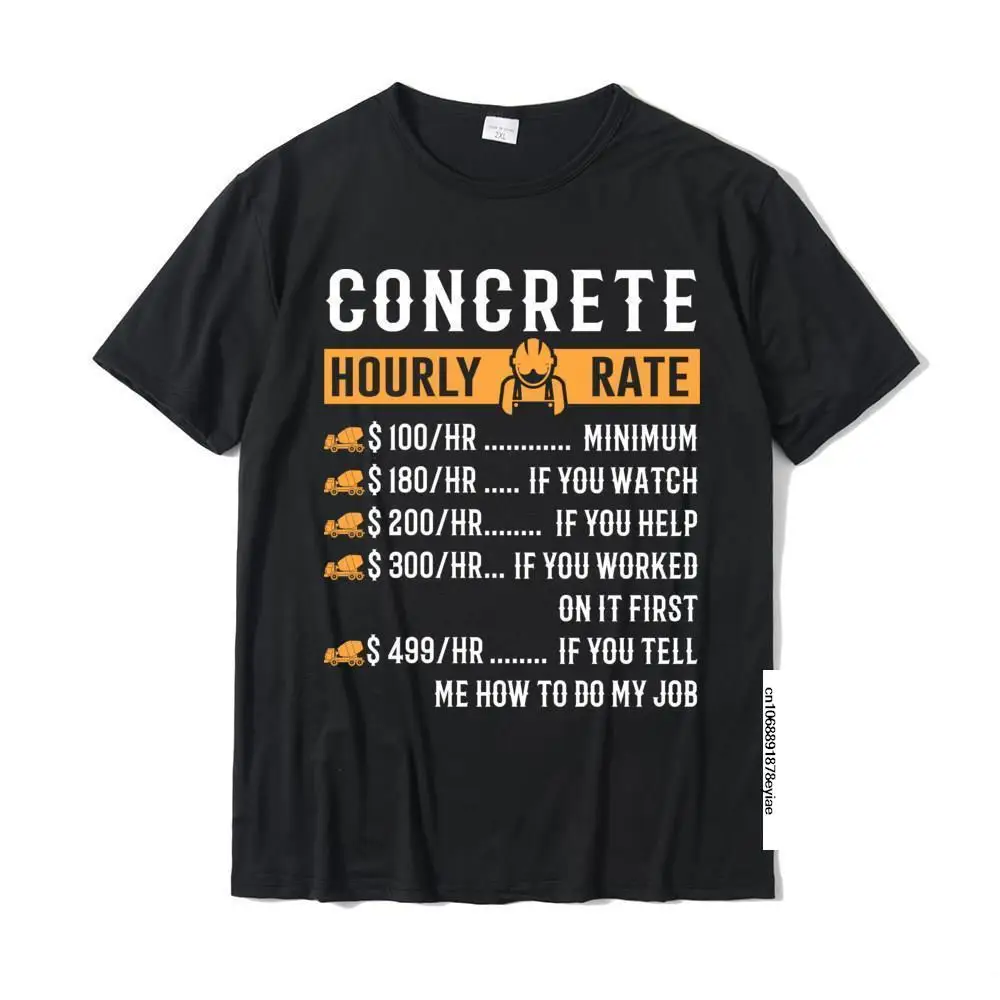 

Funny Concrete Gifts - Concrete Hourly Rate Men New Design Crazy Tees Cotton Top T-Shirts Casual