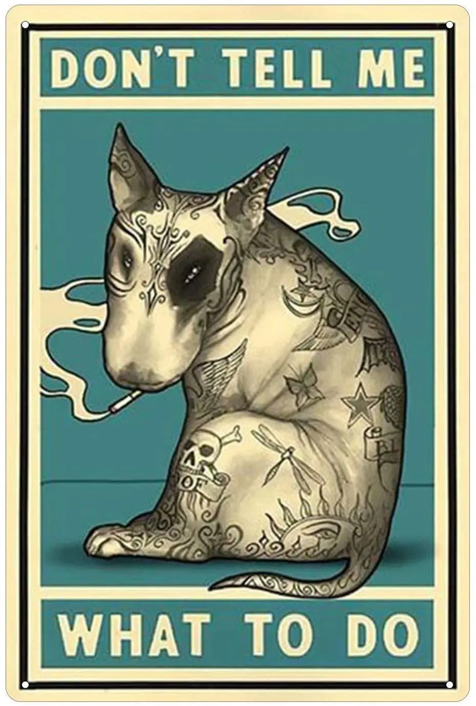 

Bull Terrier Metal Tin Sign, Dont Tell Me What to Do Wall Decor Retro Bar Pub Diner Cafe Home Bathroom and Room Art Poster