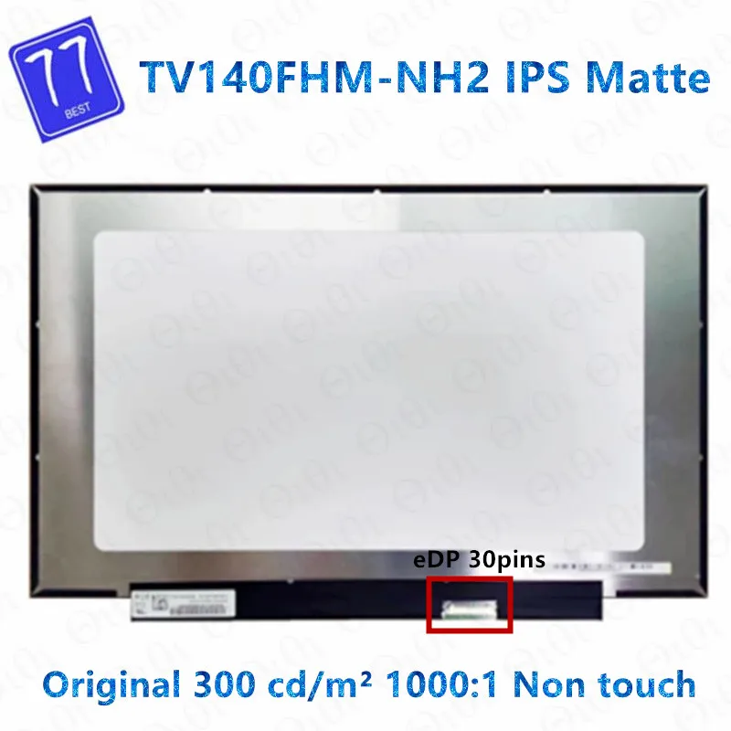 New TV140FHM-NH2 TV140FHM NH2 1920*1080 FHD IPS EDP 30 Pins 14.0'' Without Screw Holes Laptop Led Screen Display Lcd Matrix