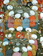 

Bountiful Empire : A History of Ottoman Cuisine english books world history civilizations states