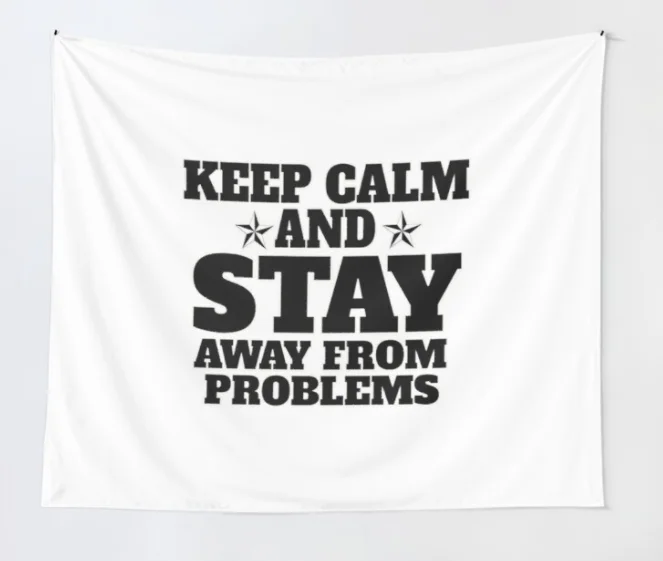 

Сохраняйте спокойствие и держите подальше от проблем с гобеленом