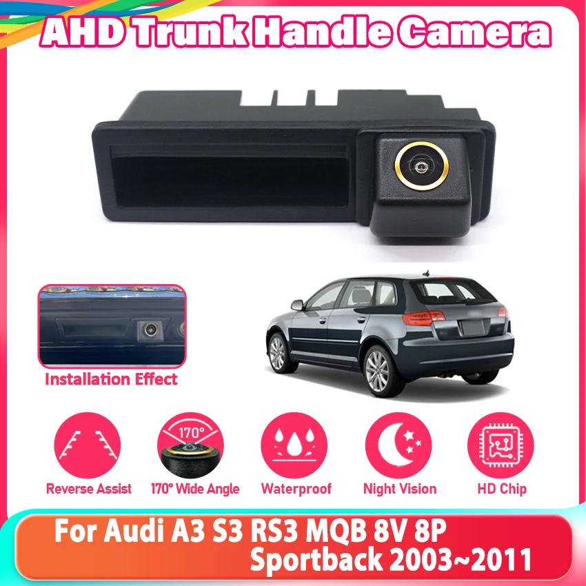 Фото Камера заднего вида HD AHD для Audi A3 S3 RS3 MQB 8V 8P Sportback 2003~2011, встраиваемая в ручку багажника, водонепроницаемая, для парковки и заднего хода №1