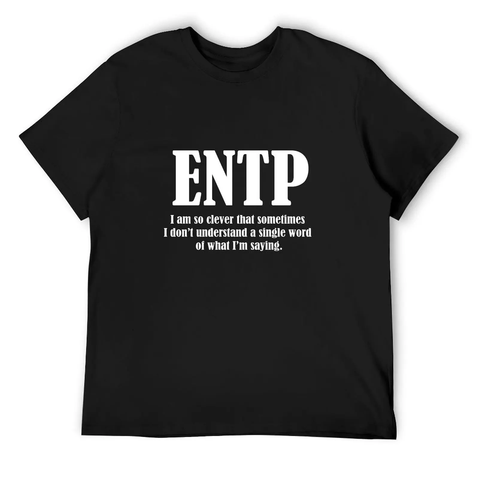 ENTP - я так умла что иногда не понимаю одно слово того говорил Футболка черная