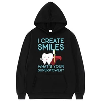 i create smiles tees summer funny dentist dental hygienist male funny classic hoodie spring autumn men women loose teen hoodies