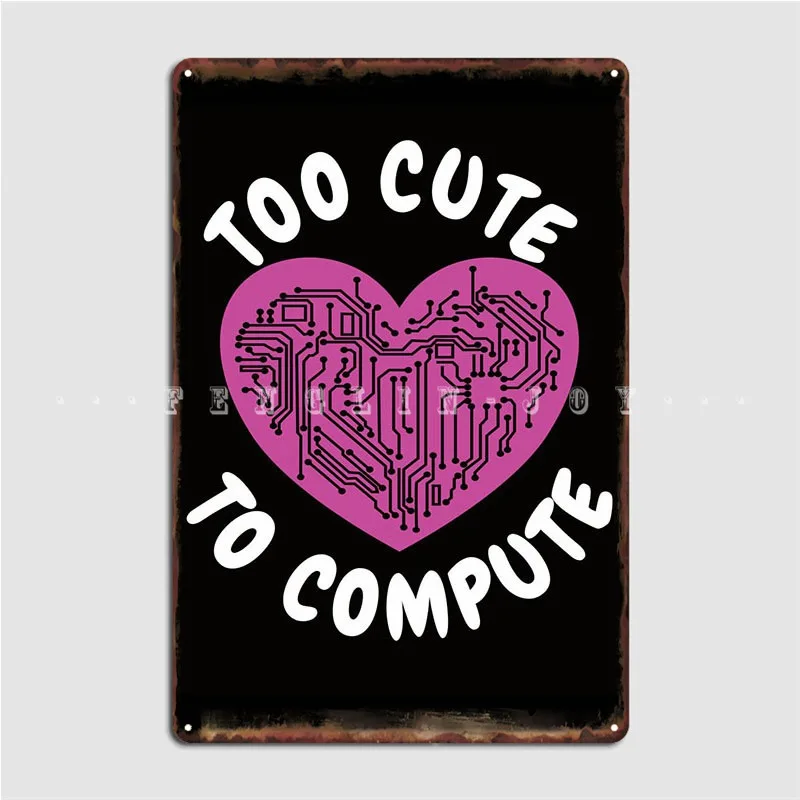 

Металлический знак «Too Cute To Compte», настенная пещера, клубный бар, забавное украшение гаража, оловянные плакаты с вывесками