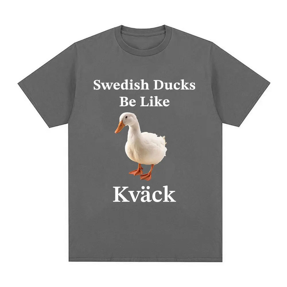 Swedish Ducks Be Like Kvack Funny Duck Meme T Shirt Men Women Fashion Hip Hop Oversized T-shirt 100% Cotton Tee Streetwear