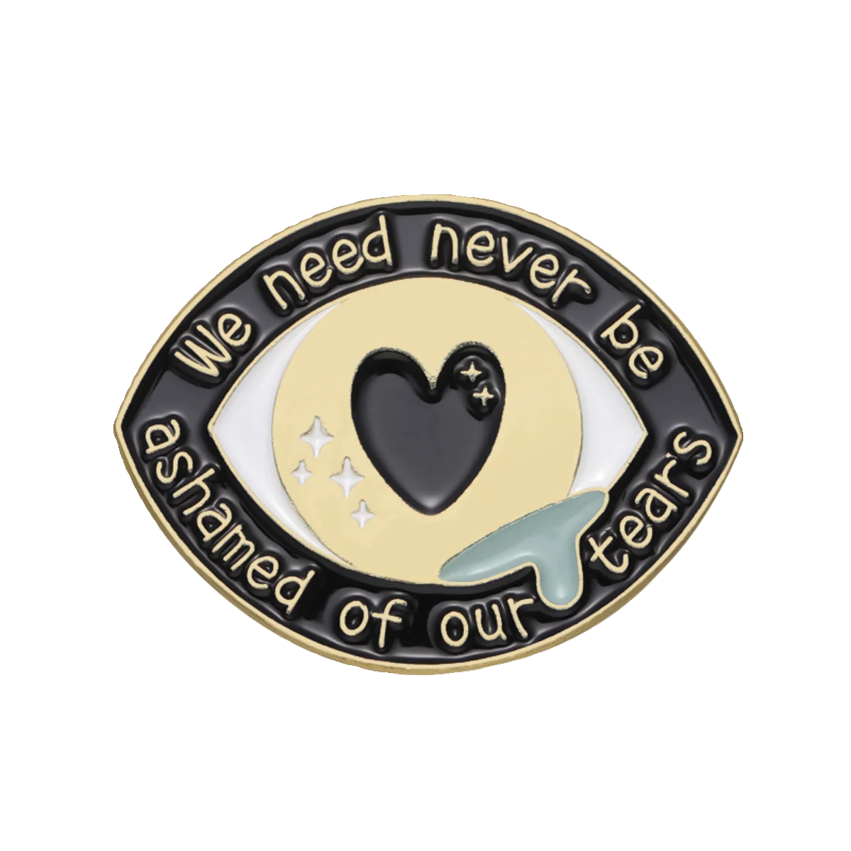 

We Need Never Be Ashamed of Our Tears Enamel Pins Encourage Phrase Eyes Brooch Lapel Badges Jewelry Gift for Friends Kids