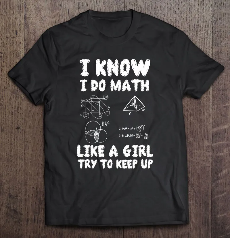 

Мужская/женская футболка с принтом математики и надписью «I Do Mate Like A Girl»