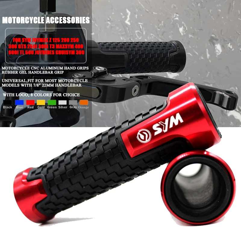 

7/8"Handle grips For SYM Joymax Z 125 200 250 300 GTS 250i 300i T3 Maxsym 400 600i TL 500 Joyrides CRUISYM 300 Handlebar grip