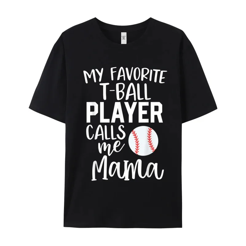 Mens Newest Tops Tees Round Collar Mother Day Combed cotton T-shirts Printed Short Sleeve Mom My Favorite T-Ball Player T-Shirt
