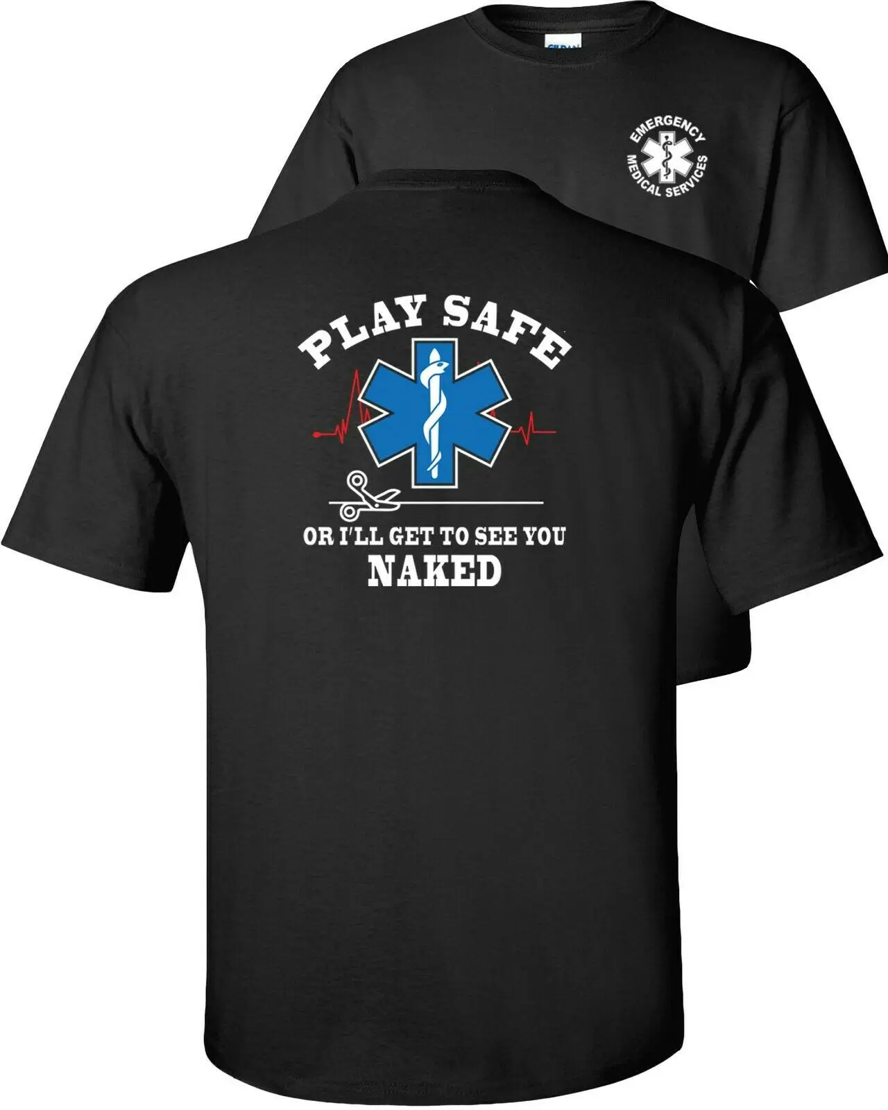 

Play Safe or I'll Get To See You Naked. Funny EMS EMT Medic Paramedic T-Shirt 100% Cotton O-Neck Short Sleeve Casual Mens Tshirt
