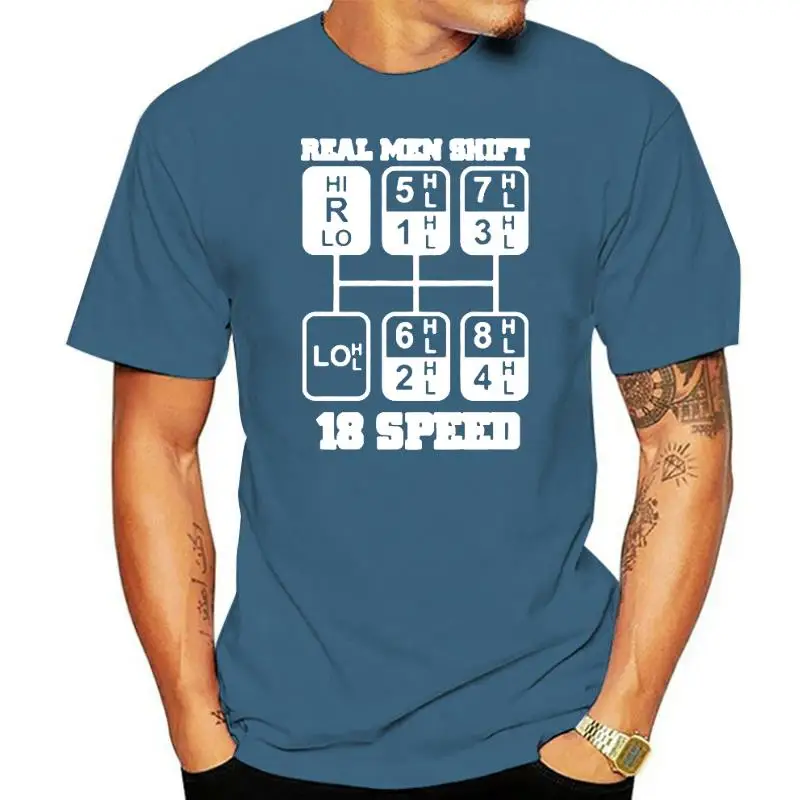 

Real Men 18 Speed Funny Truck Driver Tee Shirt Summer T-shirt