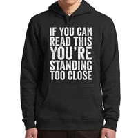 if you can read this youre standing too close hoodies funny introvert jokes humor pullover casual unisex hooded sweatshirt