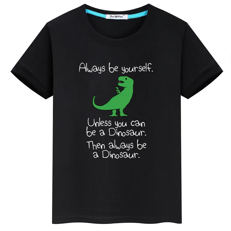 

Всегда будьте себе, если только вы не сможете быть принтом динозавра, Детская футболка с коротким рукавом для мальчиков, повседневные топы, детская одежда