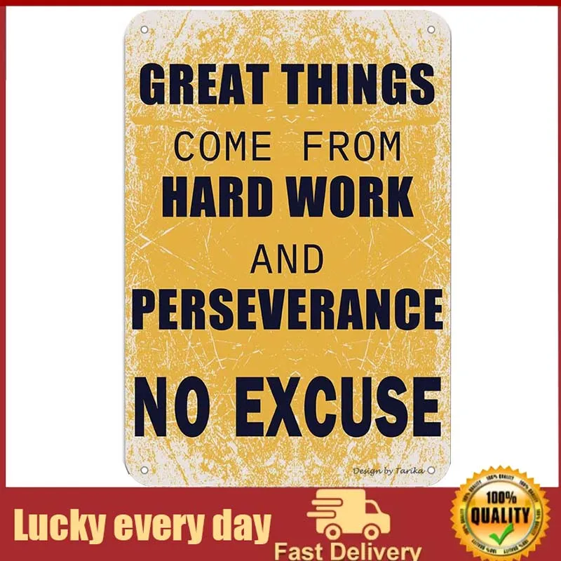 

Great Things Come from Hard Work and Perseverance No Excuse Iron Poster Painting Tin Sign Vintage Wall Decor for Cafe Bar Pub