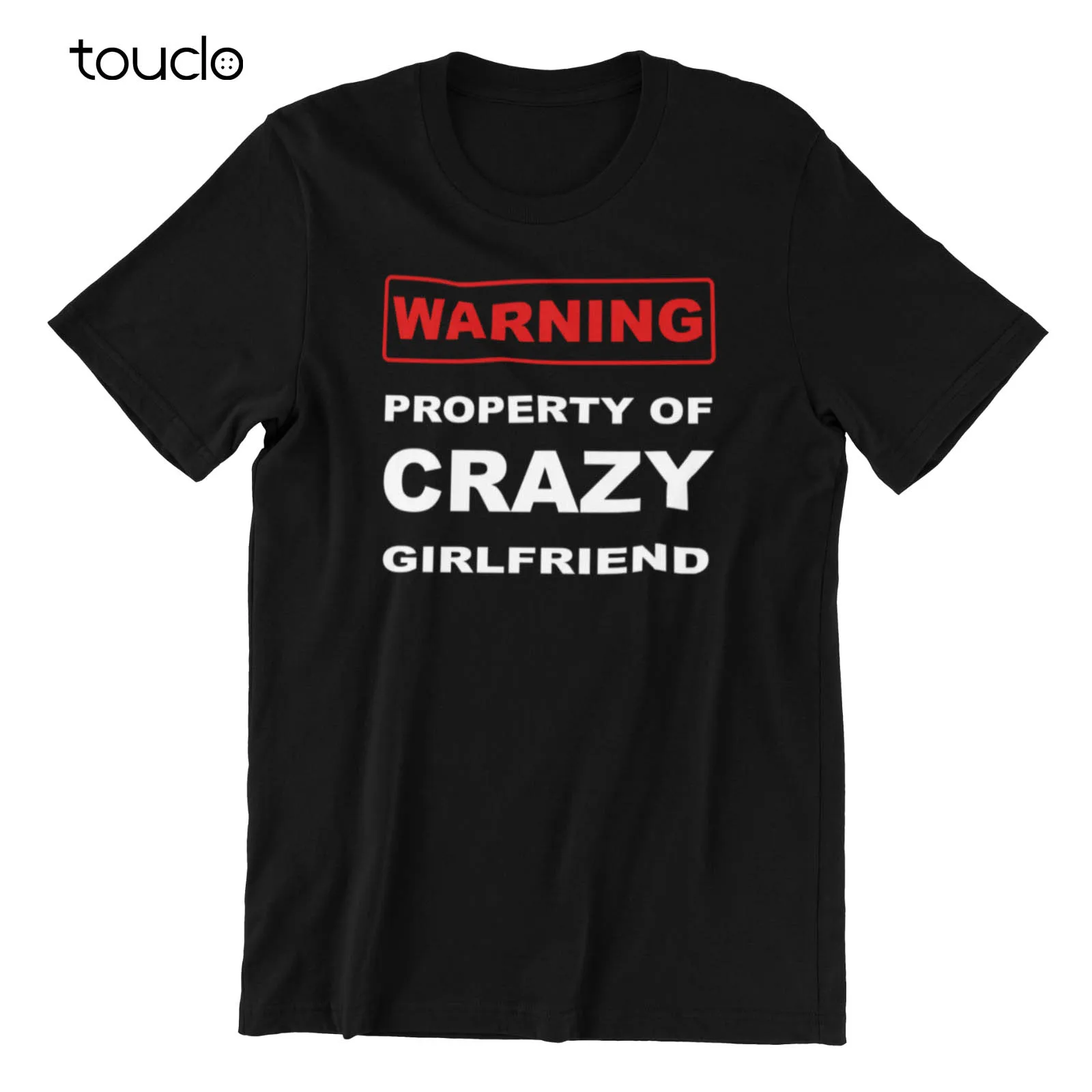 

New Property Of My Crazy Girlfriend - Funny Boyfriend Black Cotton Men'S T-Shirt Unisex S-5Xl Xs-5Xl Custom Gift