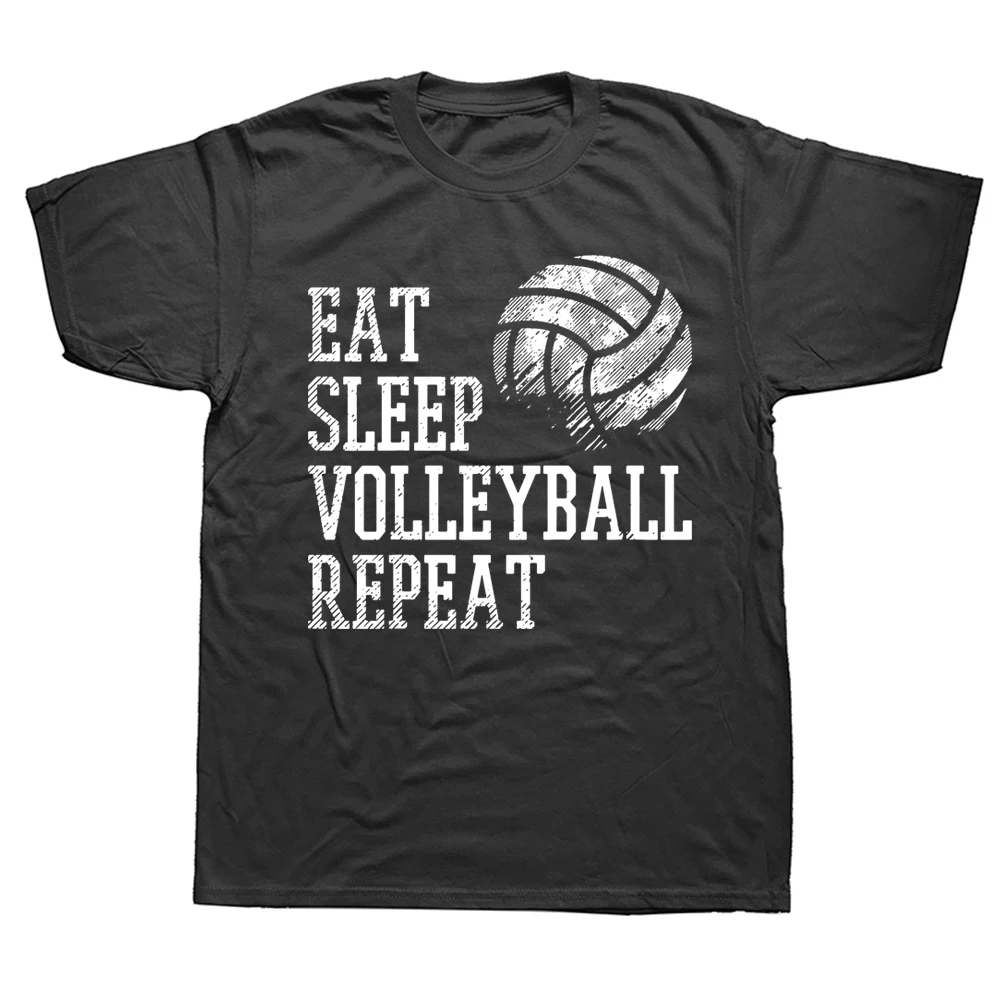 

Eat Sleep Volleyball Repeat Funny Player T Shirts Graphic Cotton Streetwear Short Sleeve Birthday Gifts Summer Style T-shirt