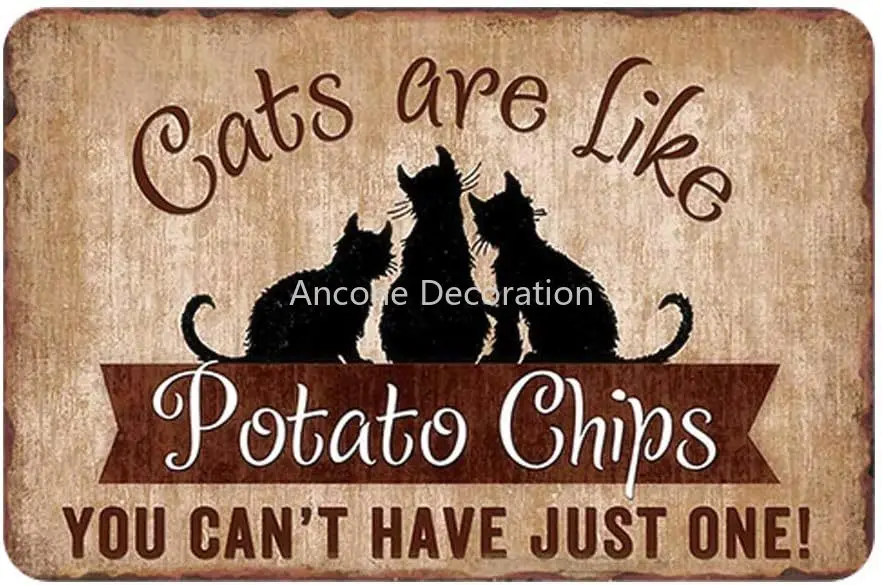

Cats are Like Potato Chips Vintage Metal Sign You Can't Have Just One Tin Signs Animal Sign Cafe Bar Club Wall Decor 12