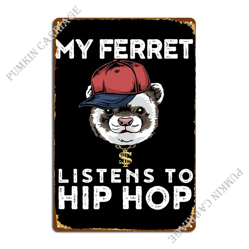 

Hip Hop Ferret Metal Sign Funny Bar Cave Living Room Cinema Tin Sign Poster
