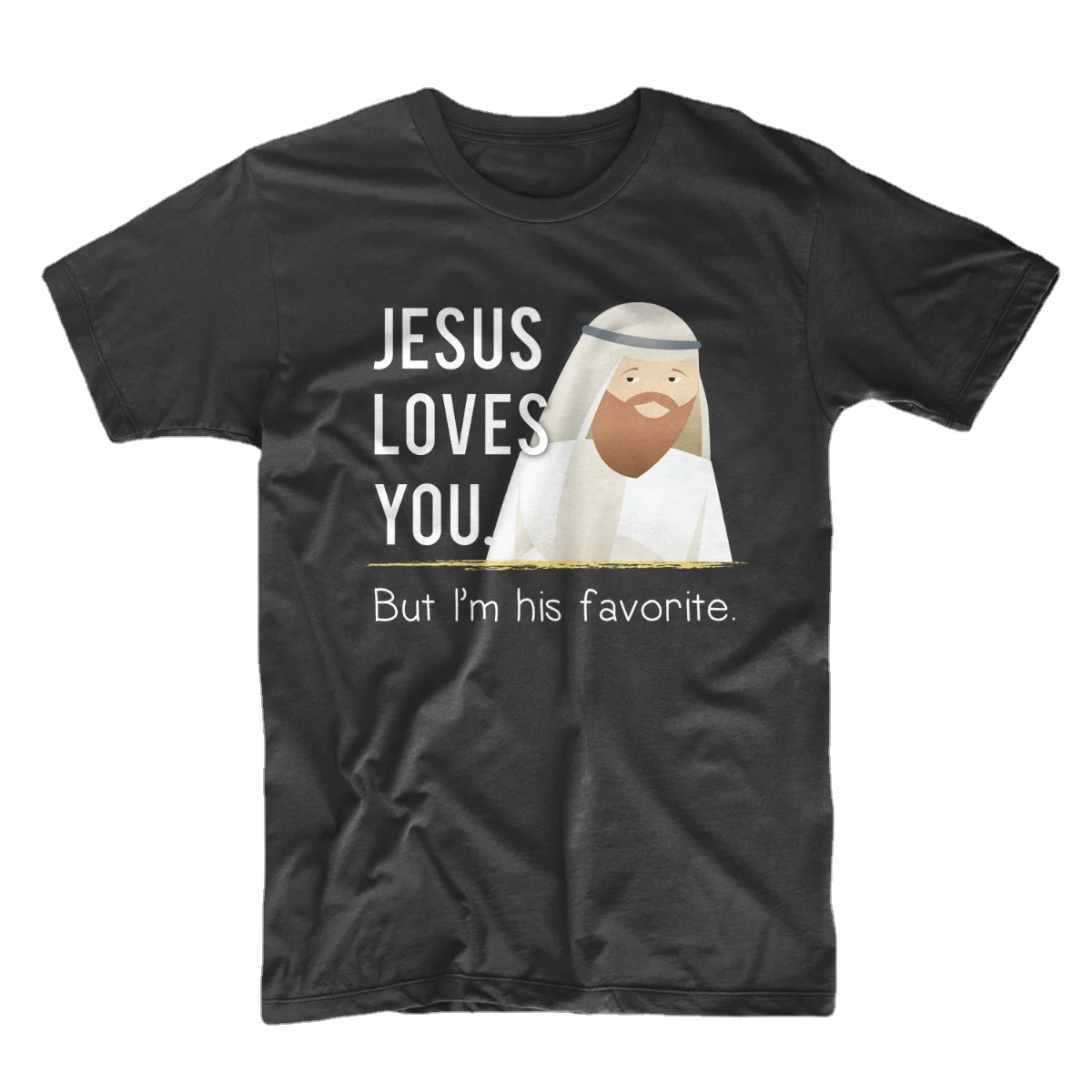 

Jesus Loves You, But I'm His Favorite. Funny Religion God Christian T-Shirt. Summer Cotton O-Neck Short Sleeve Mens T Shirt New