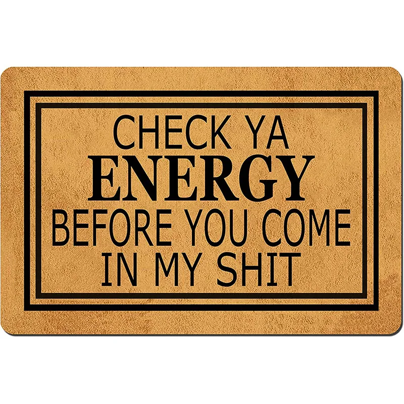 

Funny Doormat Check Ya Energy Before You Come In My Shit Entrance Door Floor Mat Non Slip Mats Indoor Outdoor Rug