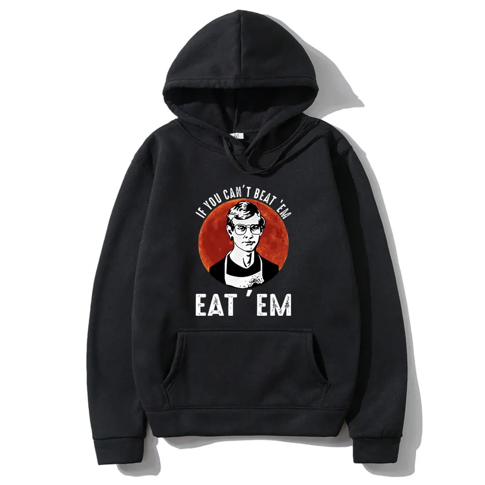 

If You Can' Beat Em Eat Em Effrey Dahmer Inspired Funny Joke Spoof Humor Graphic Hoodie Men Women Classic Vintage Sweatshirt