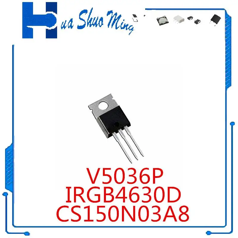 

10 шт./партия, V5036P ISL9V5036P3 CS150N03A8 CS150N03 IRGB4630D GB4630D TO-220
