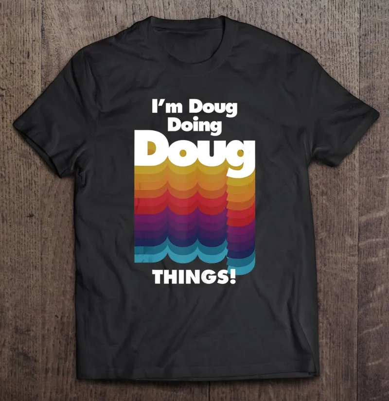

Забавная майка I'm Doug Doing, мужские футболки с названием на день рождения, мужские футболки, мужские футболки