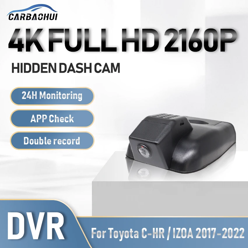 Car DVR Dash Cam 4K Camera Wifi APP 24H Parking record HD Night Vision Driving Video Recorder For Toyota C-HR CHR IZOA 2017-2022