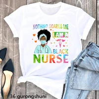 nothing scares me i am a black nurse graphic print tshirt women black girl magic t shirt femme love nurse life t shirt female