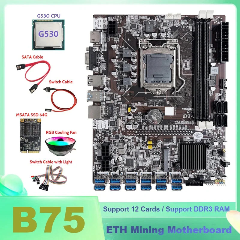 B75 BTC Miner Motherboard 12XUSB+G530 CPU+MSATA SSD 64G+Switch Cable+SATA Cable+Switch Cable With Light+RGB Cooling Fan