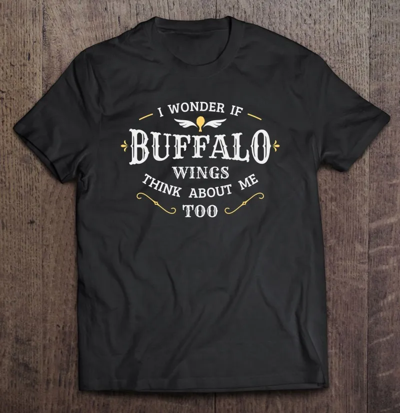 

I Wonder If Buffalo Wings Thinks About Me Too Chicken Wings Men T-Shirts Hip Hop Print Vintage Men'S Shirt Top Anime Tshirt