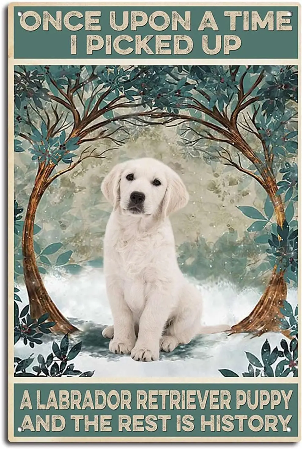 812nches Tn Metl Sgns Love Dogs Once Upon Tme Pcked Up Lbrdor Retrever Puppy Sgn Prnt Vntge r