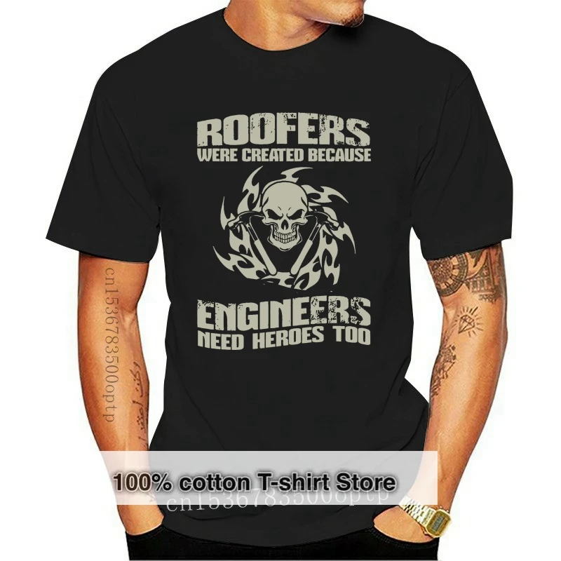 

2020 Fashion Round Neck Clothes Roofers - Were Created Because Engineers Need Standard Unisex Summer Tee Shirt