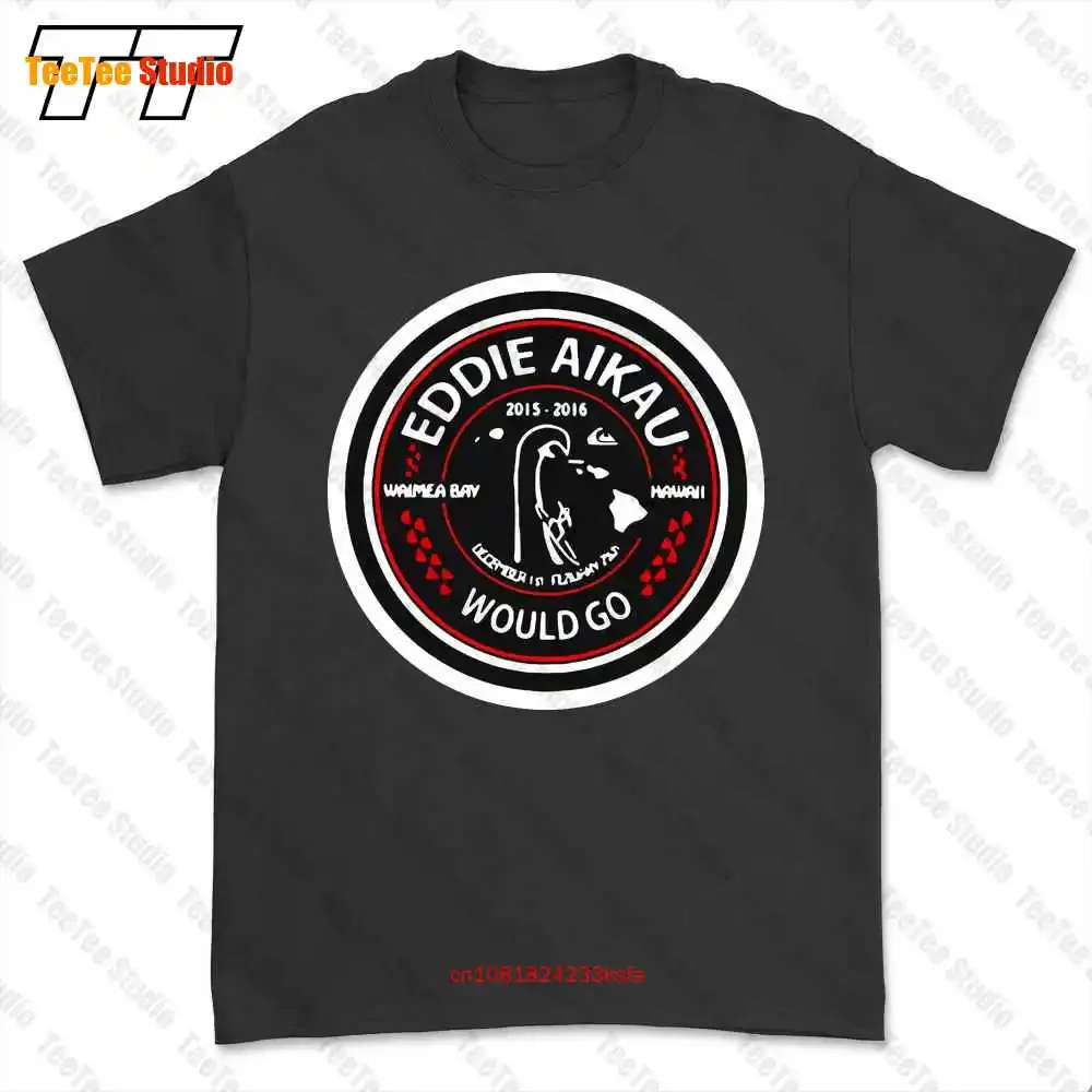 Eddie Aikau 2015 2016 Waimea Bay Hawaii Would Go T-shirt Tee CSYI