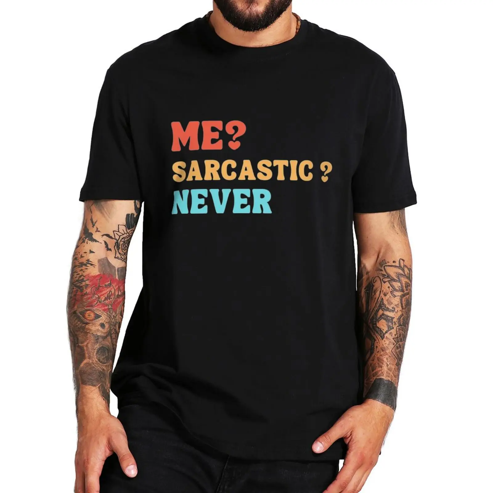 

Me Sarcastic Never T Shirt Funny Black Humor Adult Jokes Tee Tops 100% Cotton Unisex Casual Soft Oversized T-shirt EU Size