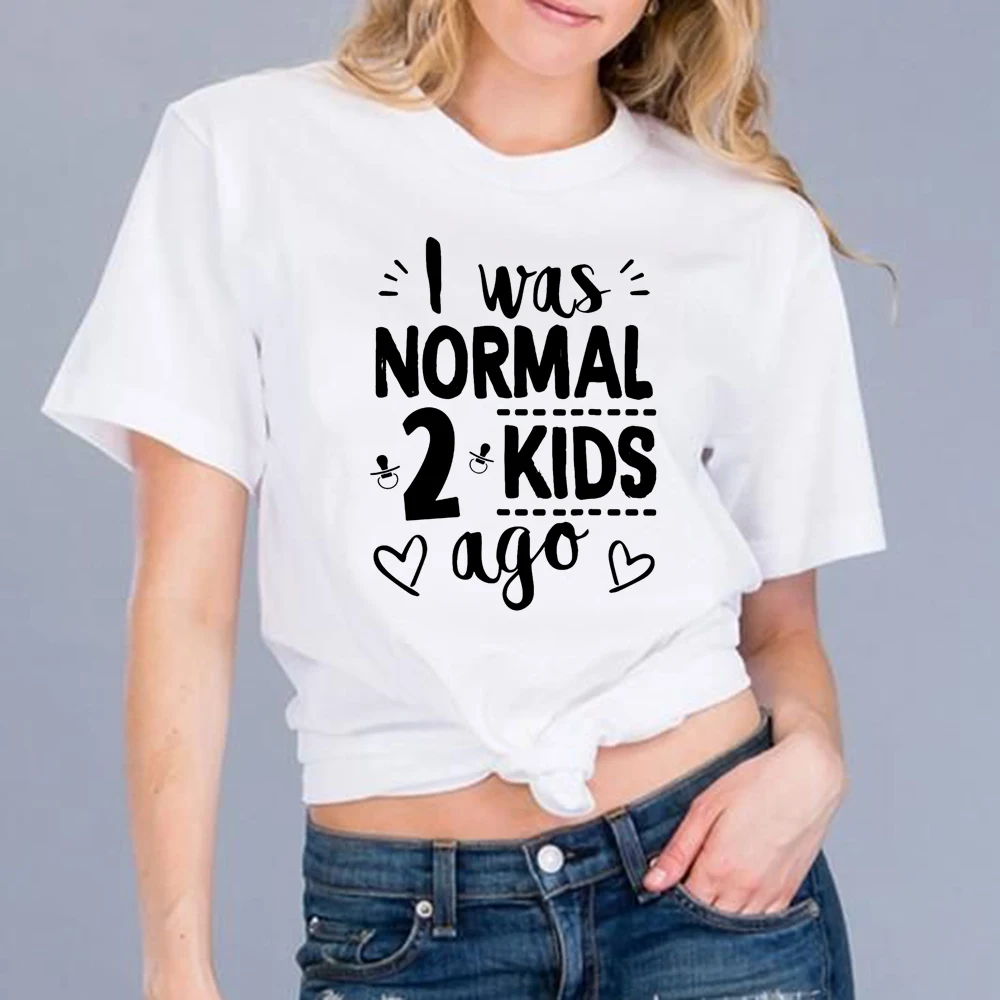 

I Was Normal Two Kids Ago Mom Life Harajuku Summer Short Sleeve Aesthetic Female T Shirt Graphic Tees Women Camisetas Mujer 2020