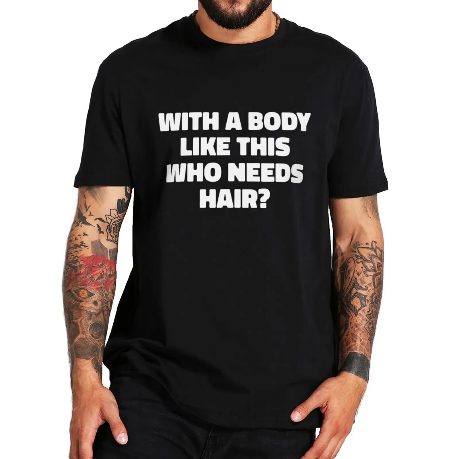

With A Body Like This Who Needs Hair T Shirt Funny Balding Dad Jokes Gift Tops Casual 100% Cotton Unisex T-shirts EU Size