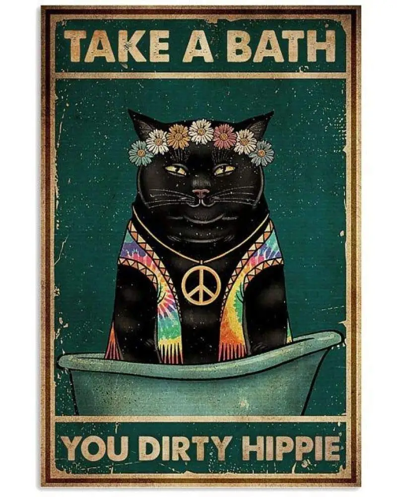 

Cat Take A Bath You Dirty Hippie Retro Metal Tin Sign Vintage Tin Sign for Bathroom Home Coffee Wall Decor