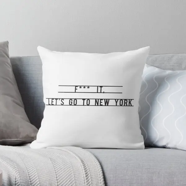 

F It Let Is Go To New York Printing Throw Pillow Cover Fashion Fashion Bed Decor Square Car Throw Office Pillows not include