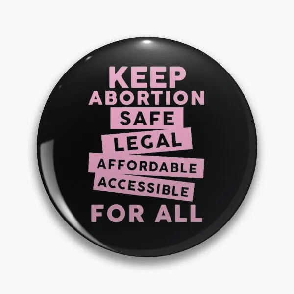 

Keep Abortion Safe Legal Affordable A Customizable Soft Button Pin Lapel Pin Decor Metal Cartoon Lover Hat Clothes Funny Women