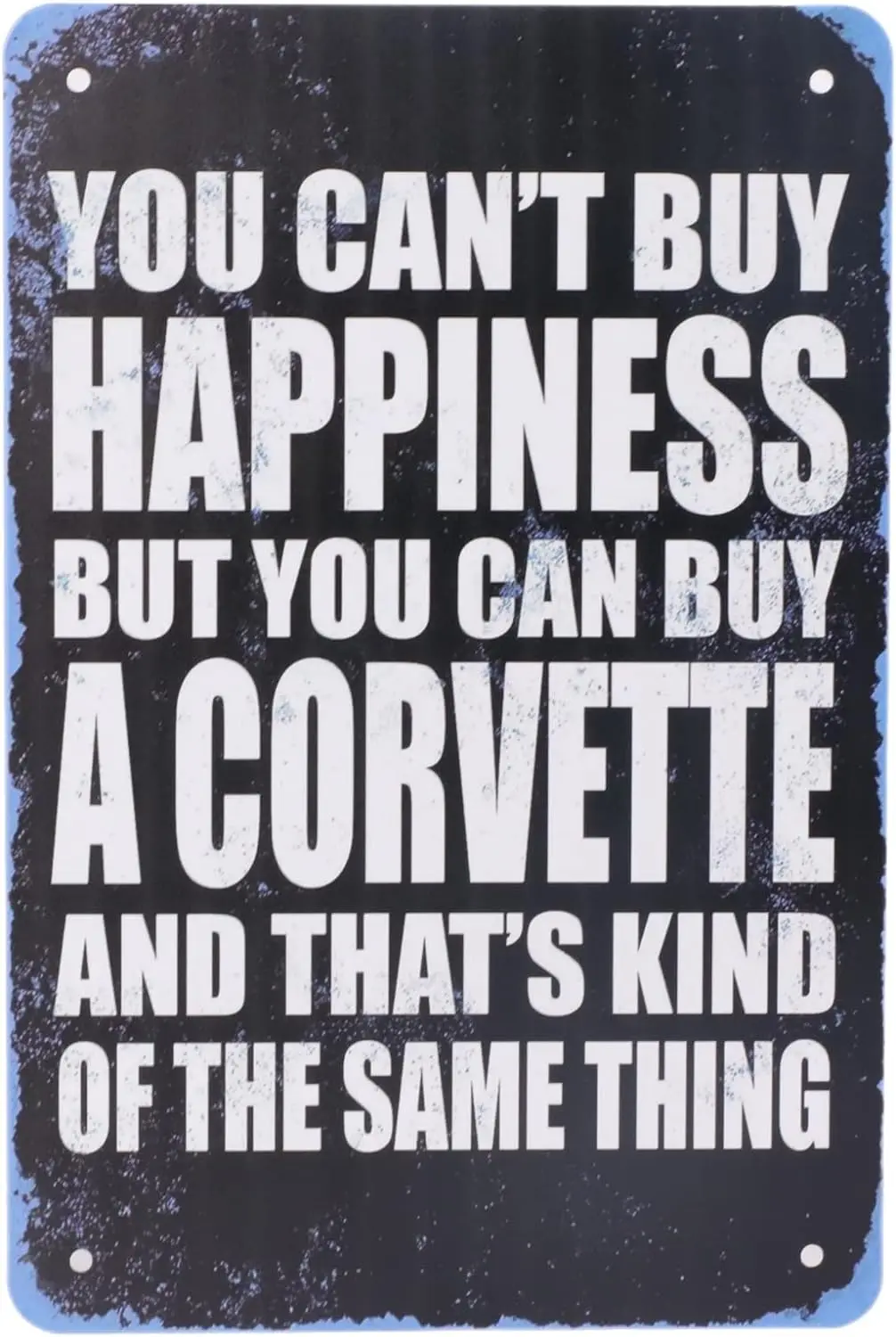 

Metal Motorcycle Signs - You Can't Buy Happiness But You Can Buy a Corvette and That's Kind Of The Same Thing - Vintage