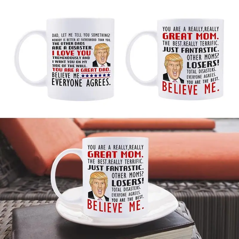 Trump Tea Mug Novelty Ceramic Tea Mug Funny 350ml Trump Cup Great Mom Believe Me You Are A Great Dad Funny Christmas Gifts For
