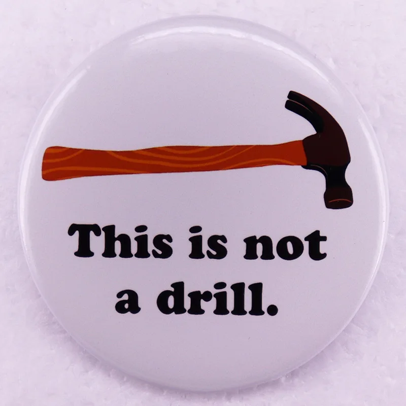 

This Is Not A Drill Pinback Button Pin Tools Hammer Builder Woodworking Mens Funny Badges for Various Clothing Backpacks and Bag